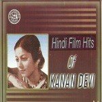 Hindi Film Hits Of Kanan Devi - Kanan Devi Song Download